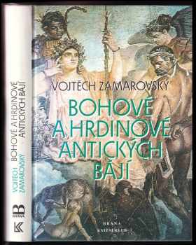 Vojtěch Zamarovský: Bohové a hrdinové antických bájí