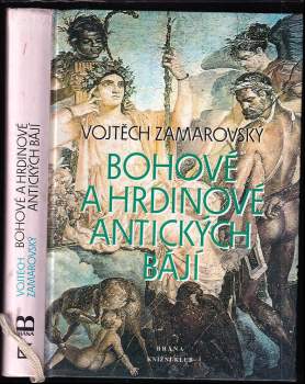 Vojtěch Zamarovský: Bohové a hrdinové antických bájí