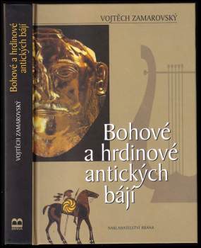Vojtěch Zamarovský: Bohové a hrdinové antických bájí