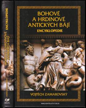Vojtěch Zamarovský: Bohové a hrdinové antických bájí