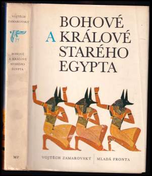 Vojtěch Zamarovský: Bohové a králové starého Egypta