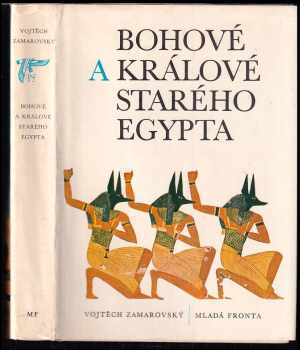 Vojtěch Zamarovský: Bohové a králové starého Egypta