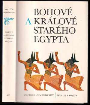 Vojtěch Zamarovský: Bohové a králové starého Egypta