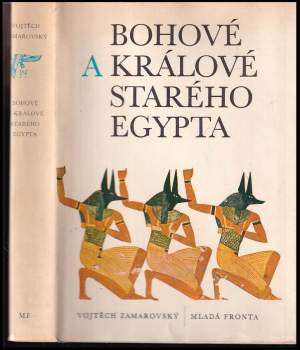 Bohové a králové starého Egypta - Vojtěch Zamarovský (1979, Mladá fronta) - ID: 810273