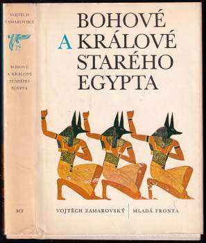 Bohové a králové starého Egypta - Vojtěch Zamarovský (1979, Mladá fronta) - ID: 834889