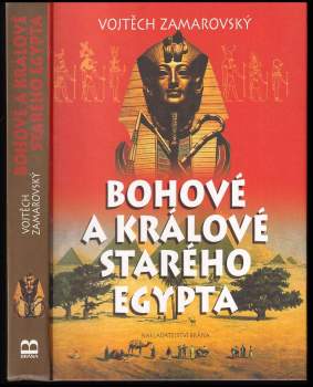 Vojtěch Zamarovský: Bohové a králové starého Egypta