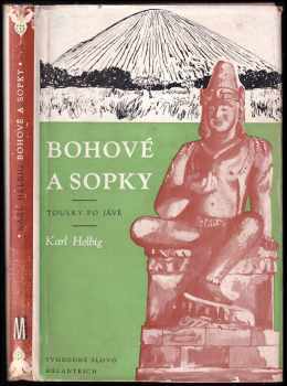 Bohové a sopky : toulky po Jávě - Karl Helbig (1956, Svobodné slovo) - ID: 358203