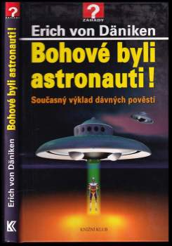 Bohové byli astronauti! : současný výklad dávných pověstí - Erich von Däniken (2013, Knižní klub) - ID: 1724941