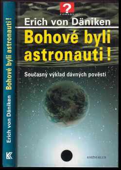 Bohové byli astronauti! : současný výklad dávných pověstí - Erich von Däniken (2002, Knižní klub) - ID: 586957