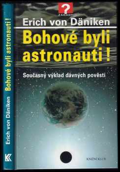 Erich von Däniken: Bohové byli astronauti!