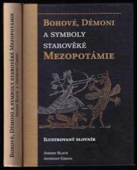 Anthony M Green: Bohové, démoni a symboly starověké Mezopotámie