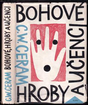 C. W Ceram: Bohové, hroby a učenci