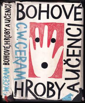 C. W Ceram: Bohové, hroby a učenci
