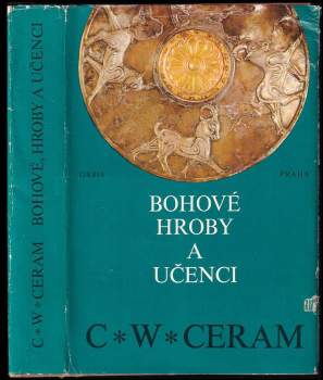 Bohové, hroby a učenci : román o archeologii