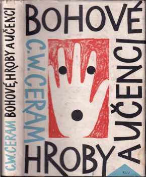 C. W Ceram: Bohové, hroby a učenci