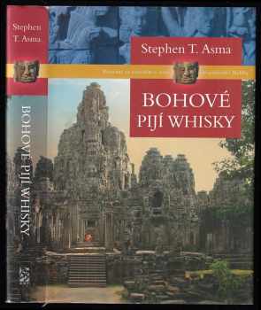 Stephen T Asma: Bohové pijí whisky - putování za osvícením v zemi rozprášeného Buddhy