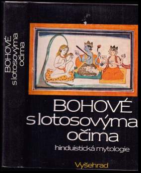 Bohové s lotosovýma očima : hinduistické mýty v indické kultuře tří tisíciletí