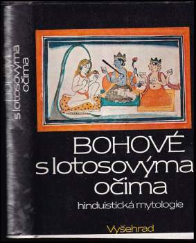 Bohové s lotosovýma očima : hinduistické mýty v indické kultuře tří tisíciletí