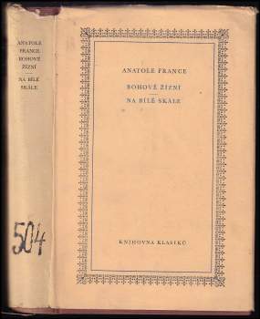 Anatole France: Bohové žízní ; Na bílé skále