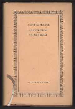 Anatole France: Bohové žízní ; Na bílé skále