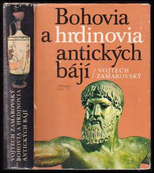 Vojtěch Zamarovský: Bohovia a hrdinovia antických bájí