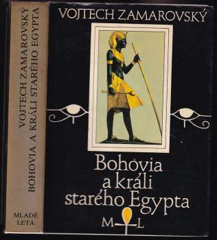 Vojtěch Zamarovský: Bohovia a králi starého Egypta
