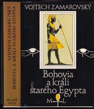Vojtěch Zamarovský: Bohovia a králi starého Egypta