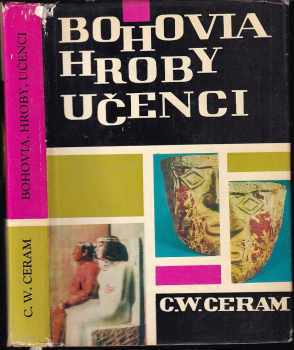 Bohovia, hroby, učenci : román o archeológii - C. W Ceram (1968, Obzor) - ID: 349010