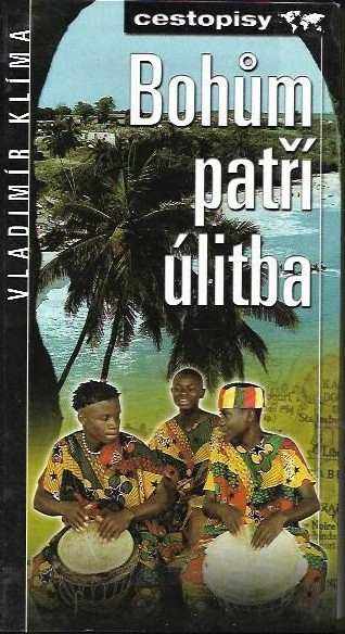 Bohům patří úlitba : diplomatem v západní Africe - Vladimír Klíma (2001, Nakladatelství Lidové noviny) - ID: 551286