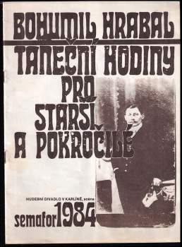 Bohumil Hrabal. Taneční hodiny pro starší a pokročilé / SEMAFOR 1984