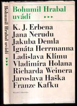 Bohumil Hrabal uvádí : výbor z české prózy - Jaroslav Hašek, Jan Neruda, Karel Jaromír Erben, Vladimír Holan, Franz Kafka, Jakub Deml, Ignát Herrmann, Ladislav Klíma, Richard Weiner (1967, Mladá fronta) - ID: 832637