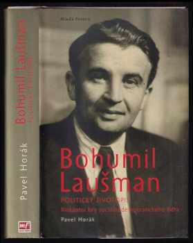 Bohumil Laušman : politický životopis : riskantní hry sociálnědemokratického lídra