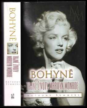 Anthony Summers: Bohyně : tajné životy Marilyn Monroe