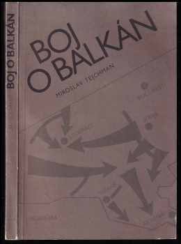 Miroslav Tejchman: Boj o Balkán - balkánské státy v letech 1939-1941
