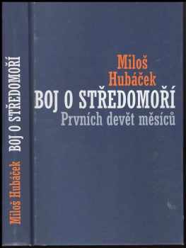 Miloš Hubáček: Boj o Středomoří : prvních devět měsíců