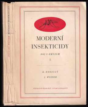 Bohumír Rosický: Boj s hmyzem. Část 1, Moderní insekticidy, jejich složení, zkoušení a využití