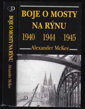 Boje o mosty na Rýnu 1940, 1944, 1945 - Alexander McKee (2003, Deus) - ID: 599130