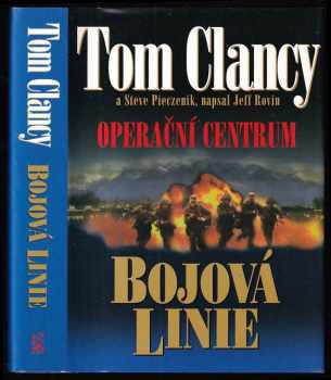 Operační centrum : Bojová linie - Tom Clancy, Steve R Pieczenik, Jeff Rovin (2004, BB art) - ID: 721196