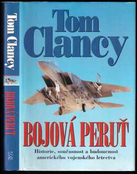 Tom Clancy: Bojová peruť : historie, současnost a budoucnost amerického vojenského letectva