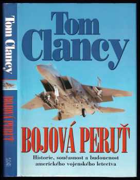 Tom Clancy: Bojová peruť - historie, současnost a budoucnost amerického vojenského letectva