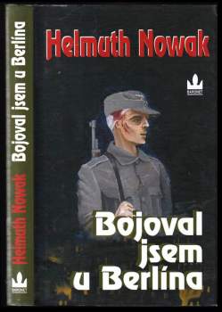 Helmuth Nowak: Bojoval jsem u Berlína