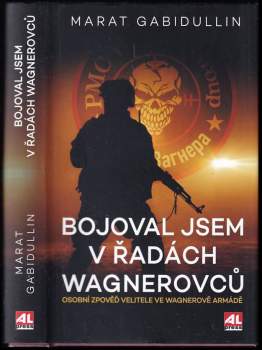 Bojoval jsem v řadách Wagnerovců / c Marat Gabidullin ; z francouzského vydání Moi, Marat, ex commandant de l'armée Wagner ... přeložila Hana Polívko