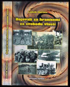 Ludvík Horčica: Bojovali za hranicemi za svobodu vlasti : občané narození nebo žijící na okrese Brno