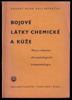 Emil Petráček: Bojové látky chemické a kůže - nárys válečné dermatologické traumatologie - DEDIKACE AUTORA