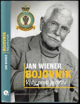 Bojovník : vždy proti proudu - Jan Wiener, Jan Wiener, Erhard R Wiehn (2007, Nakladatelství Lidové noviny) - ID: 706951