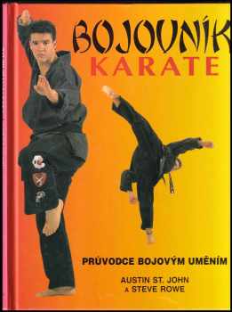 Bojovník karate : průvodce bojovým uměním - Austin St. John, Steve Rowe (1996, Cesty) - ID: 850929