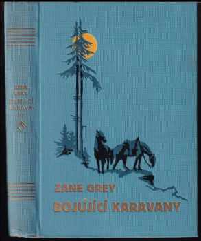 Bojující karavany - Zane Grey (1930, Českomoravské podniky tiskařské a vydavatelské) - ID: 191682