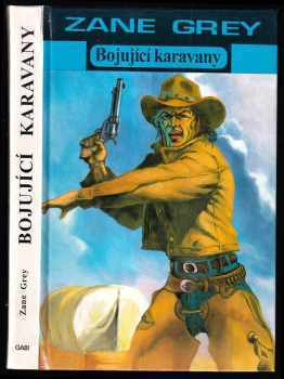 Zane Grey: Bojující karavany