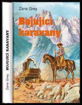 Zane Grey: Bojující karavany