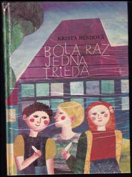 Krista Bendová: Bola raz jedna trieda